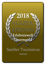 2018 AUSZEICHNUNG  Erlebniswelt Tauerngold   Sanfter Tourismus ***** Sanfter Tourismus *****